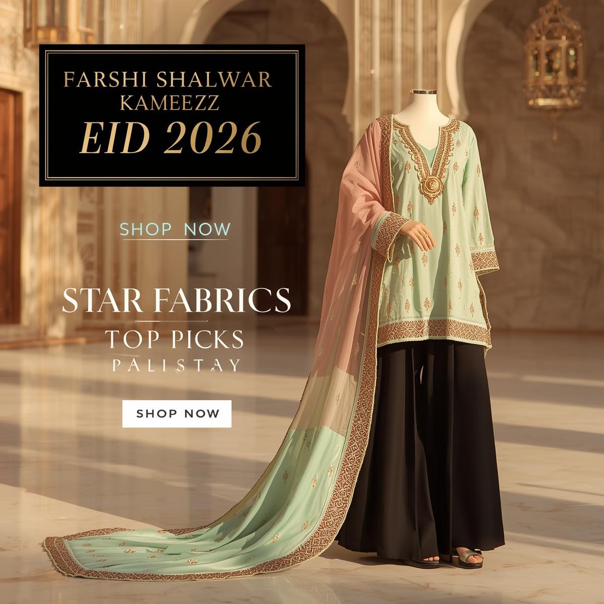 Farshi Shalwar Kameez Eid 2026 Pakistan: Star Fabrics' Top Picks